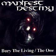 Manifest Destiny : Bury The Living -The One